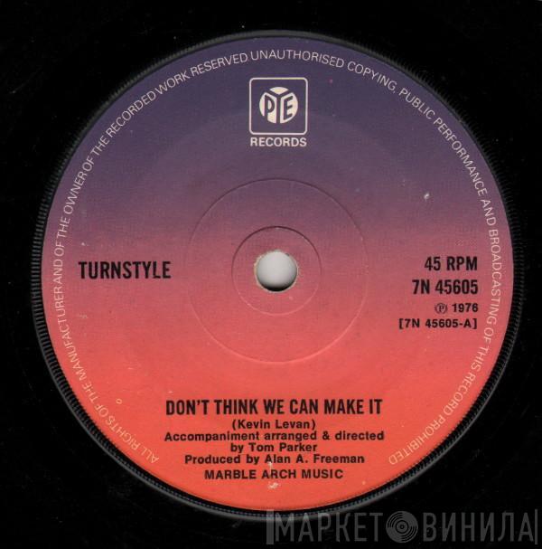 Turnstyle  - Don't Think We Can Make It