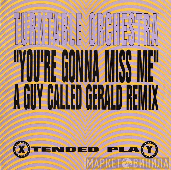 Turntable Orchestra - You're Gonna Miss Me (A Guy Called Gerald Remix)