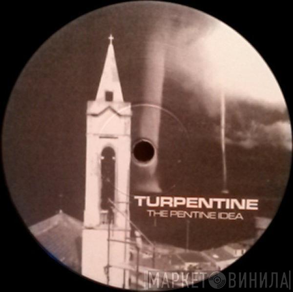 Turpentine - The Pentine Idea