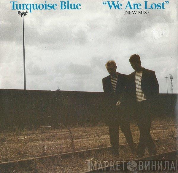 Turquoise Blue - We Are Lost (New Mix)