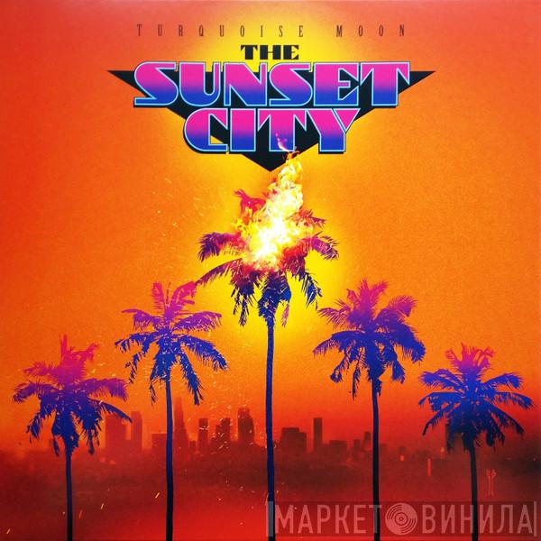 Turquoise Moon - The Sunset City
