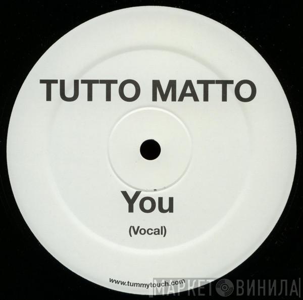 Tutto Matto - You