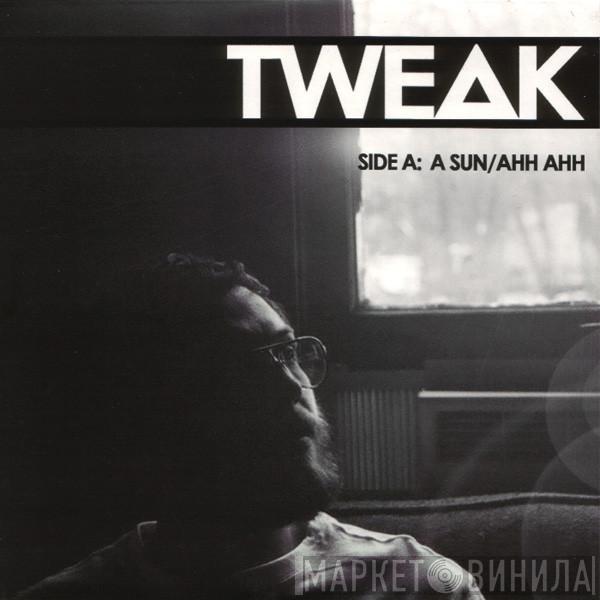 Tweak Bird - A Sun / Ahh Ahh