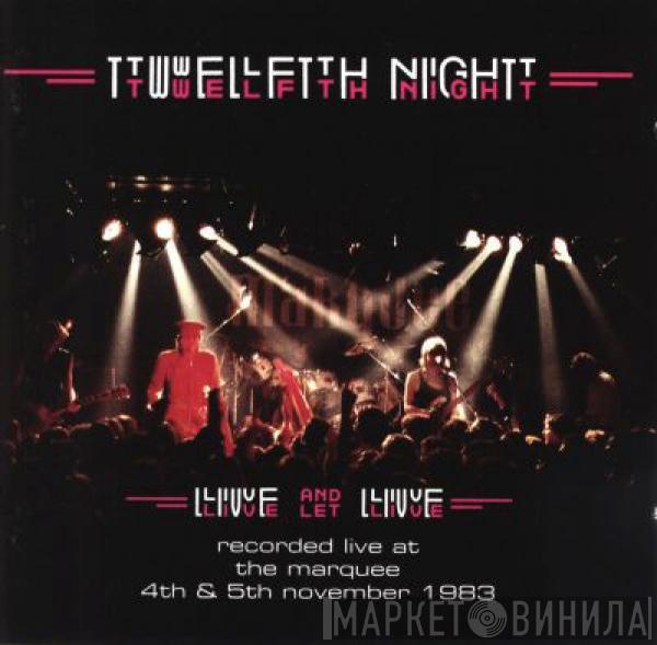 Twelfth Night - Live And Let Live