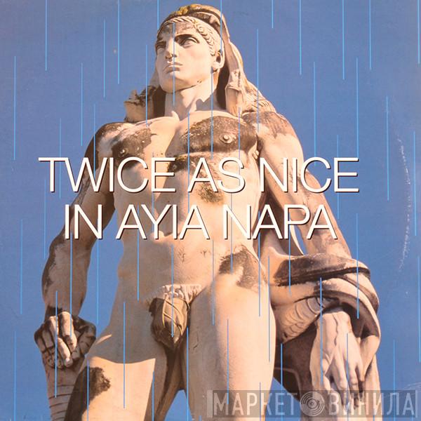 - Twice As Nice In Ayia Napa