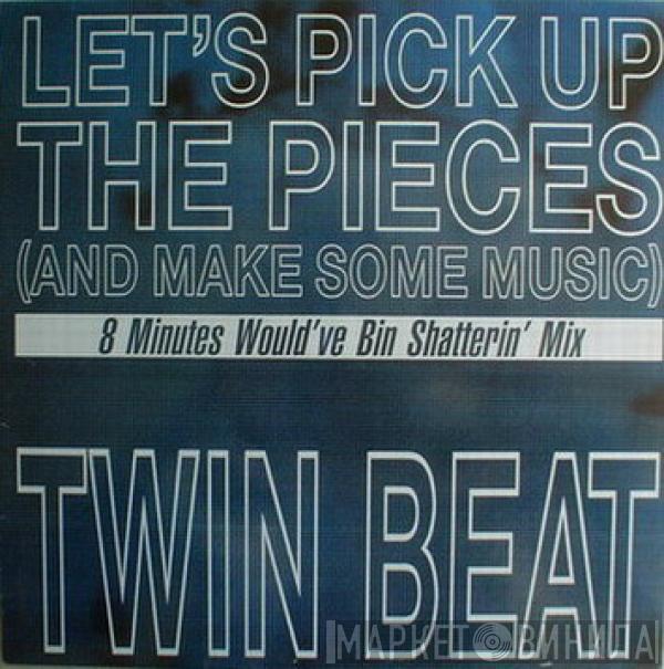 Twin-Beat - Let's Pick Up The Pieces (And Make Some Music)