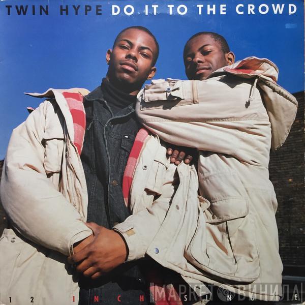 Twin Hype - Do It To The Crowd