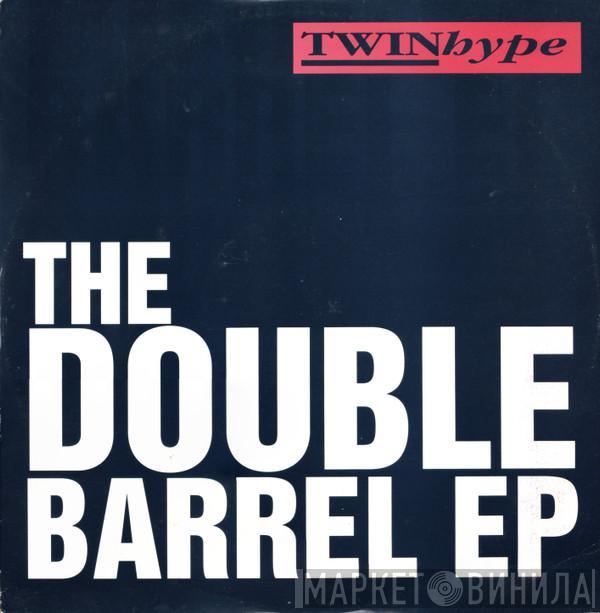 Twin Hype - The Double Barrel EP