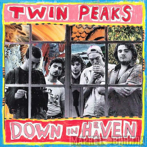 Twin Peaks  - Down In Heaven