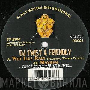 Twist & Friendly - Wet Like Rain / Mayhem