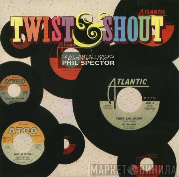  - Twist & Shout (12 Atlantic Tracks Produced By Phil Spector)