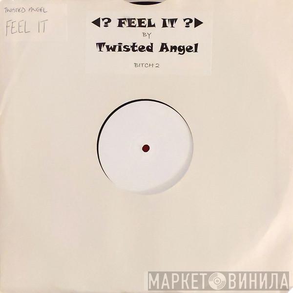 Twisted Angel - Feel It