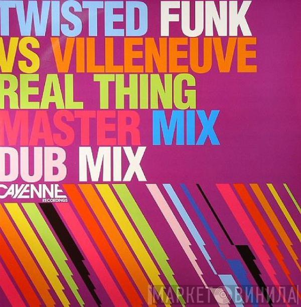 Twisted Funk, Villeneuve  - Real Thing