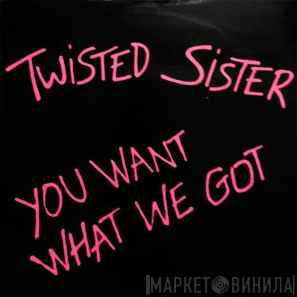 Twisted Sister - You Want What We Got