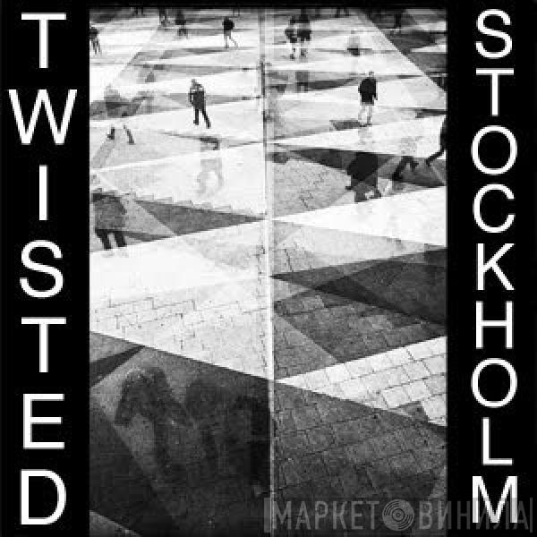 Twisted  - Stockholm