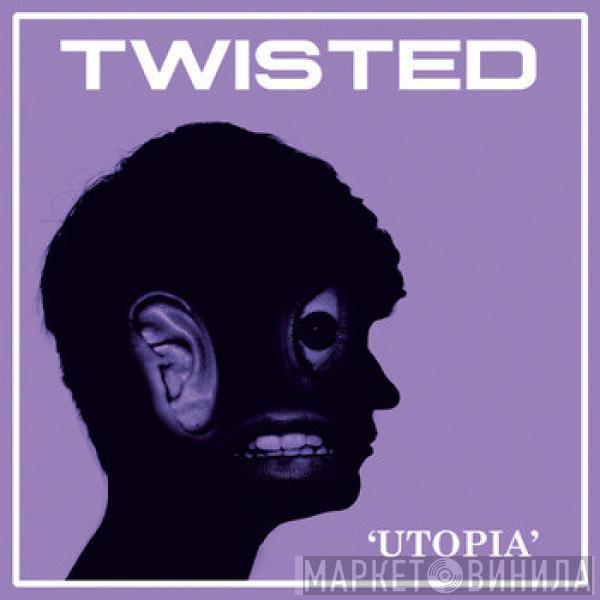 Twisted  - Utopia