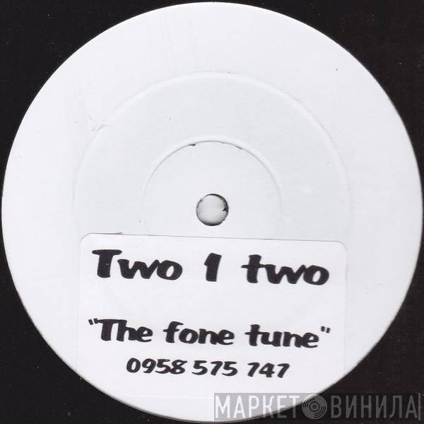 Two 1 Two - The Fone Tune