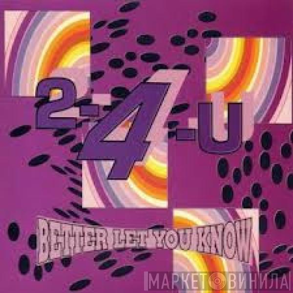 Two 4 You - Better Let You Know