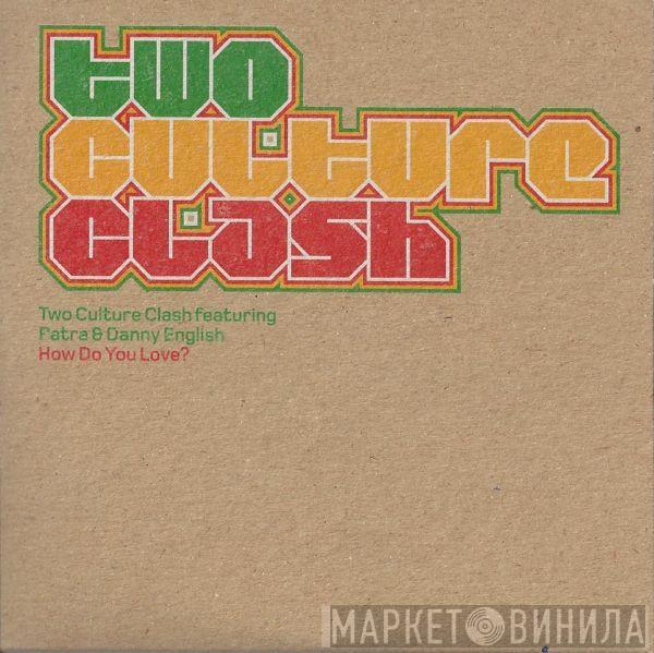 Two Culture Clash, Patra, Danny English - How Do You Love?