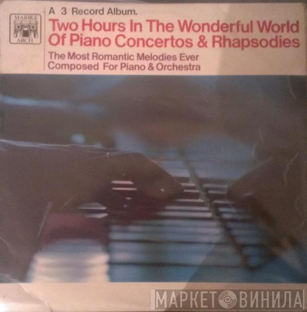  - Two Hours In The Wonderful World Of Piano Concertos & Rhapsodies