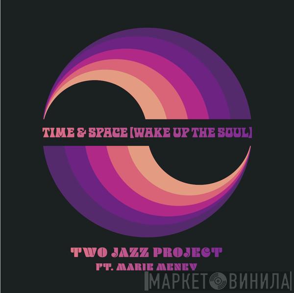 Two Jazz Project, Marie Meney - Time & Space (Wake Up The Soul)