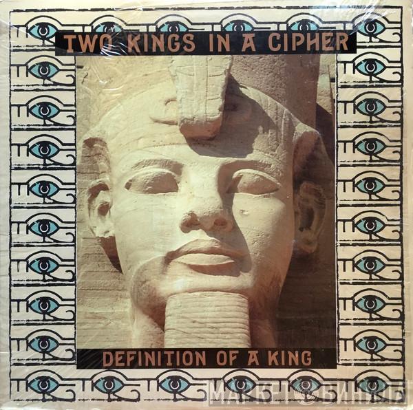 Two Kings In A Cipher - Definition Of A King