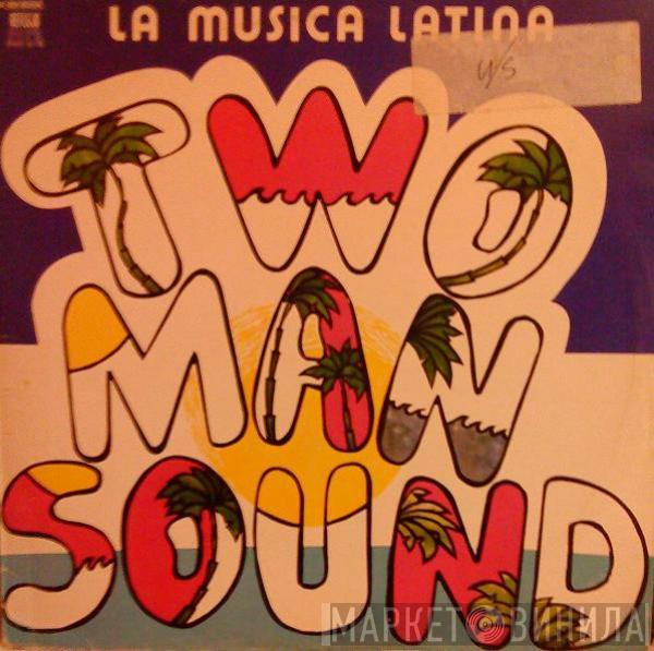 Two Man Sound - La Musica Latina