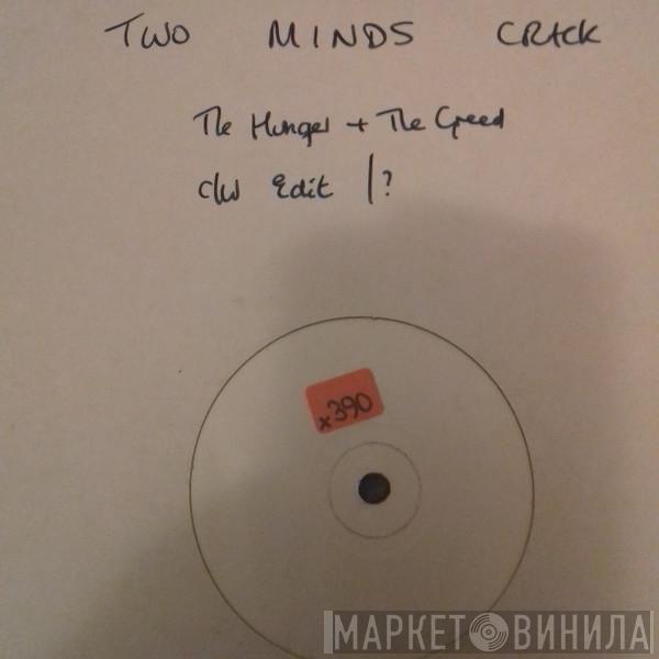 Two Minds Crack - The Hunger And The Greed