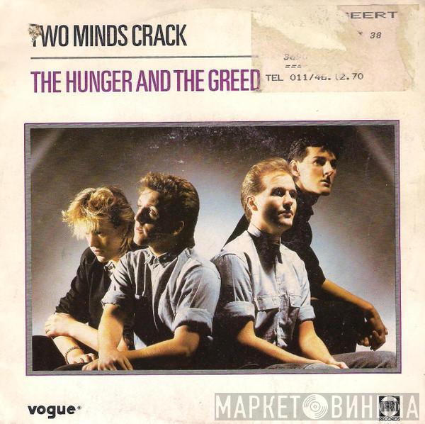 Two Minds Crack - The Hunger And The Greed