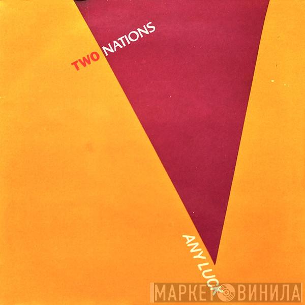  Two Nations   - Any Luck