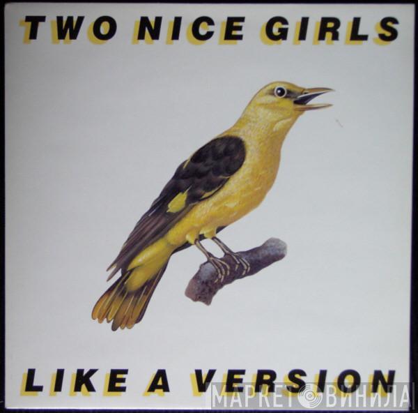 Two Nice Girls - Like A Version