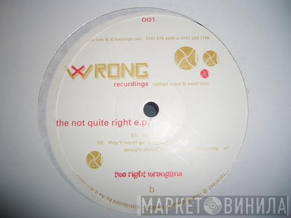 Two Right Wrongans  - The Not Quite Right EP