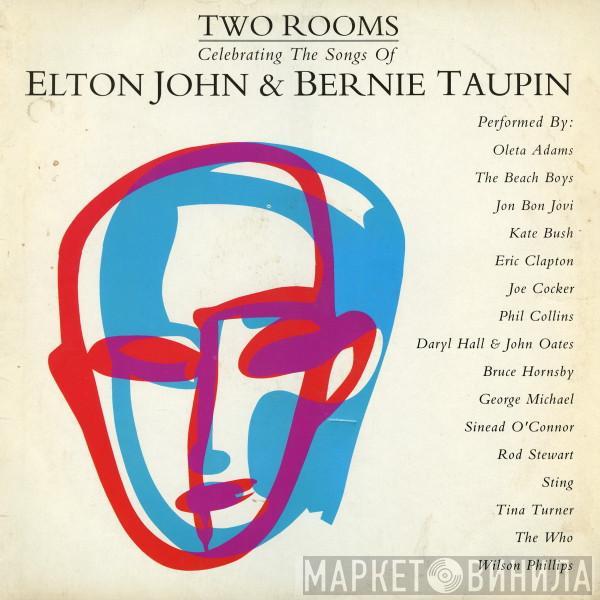  - Two Rooms: Celebrating The Songs Of Elton John & Bernie Taupin
