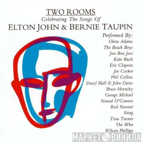  - Two Rooms: Celebrating The Songs Of Elton John & Bernie Taupin