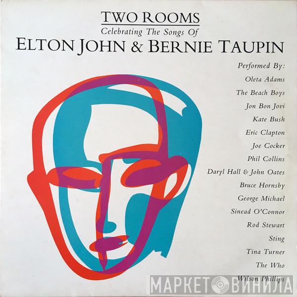  - Two Rooms: Celebrating The Songs Of Elton John & Bernie Taupin