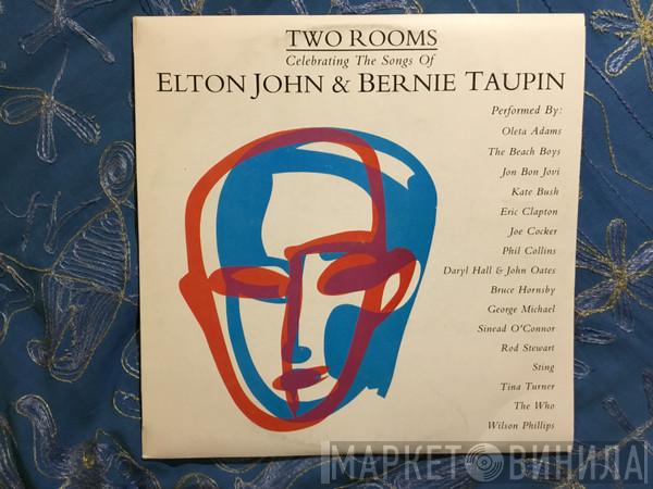  - Two Rooms: Celebrating The Songs Of Elton John & Bernie Taupin