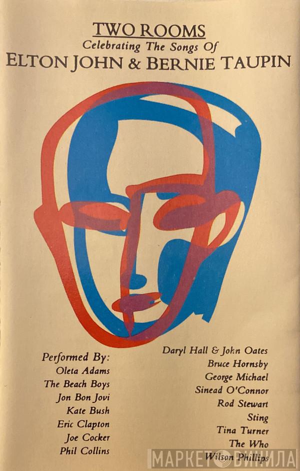  - Two Rooms: Celebrating The Songs Of Elton John & Bernie Taupin