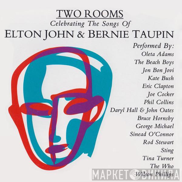  - Two Rooms - Celebrating The Songs Of Elton John & Bernie Taupin