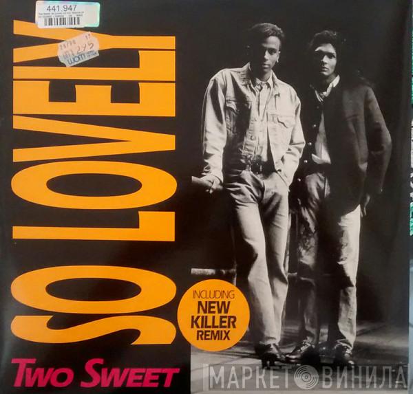 Two Sweet - So Lovely