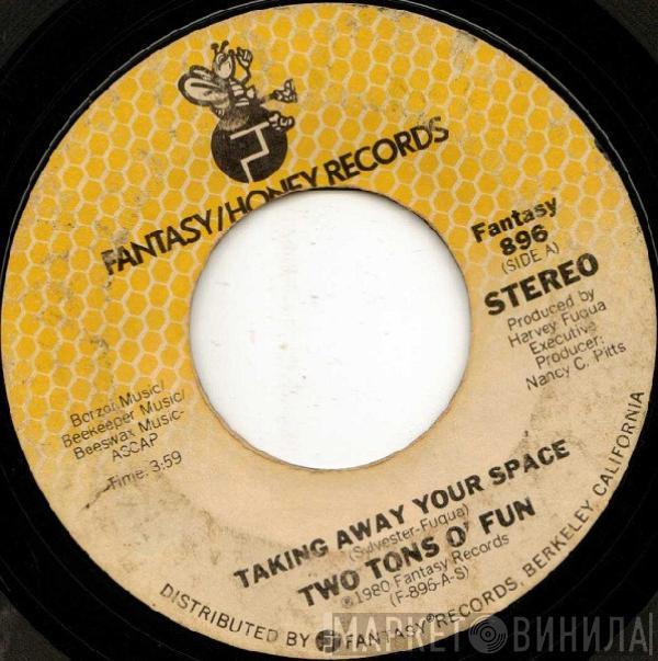  Two Tons O' Fun  - Taking Away Your Space / Do You Wanna Boogie, Hunh?