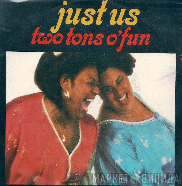  Two Tons O' Fun  - Just Us
