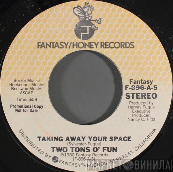  Two Tons O' Fun  - Taking Away Your Space