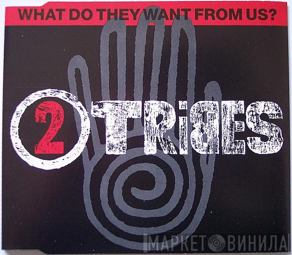 Two Tribes - What Do They Want From Us?