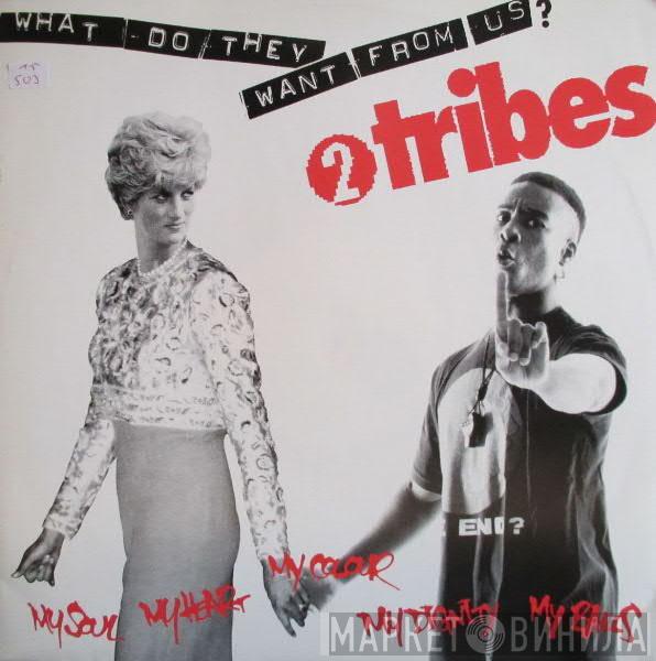 Two Tribes - What Do They Want From Us?