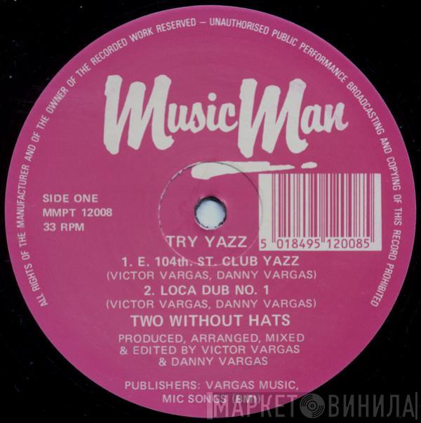  Two Without Hats  - Try Yazz