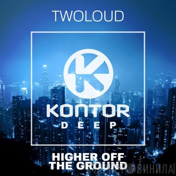  Twoloud  - Higher Off The Ground