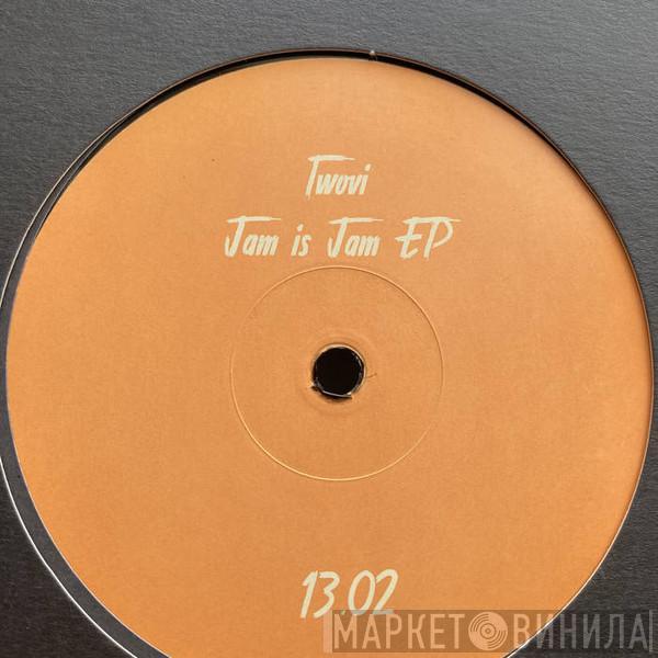 Twovi - Jam Is Jam EP