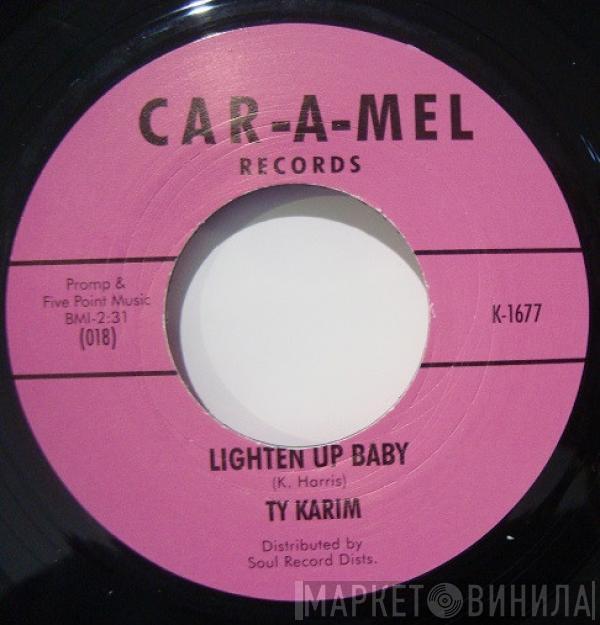  Ty Karim  - Lighten Up Baby / You Just Don't Know