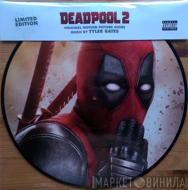 Tyler Bates - Deadpool 2 (Original Motion Picture Score)