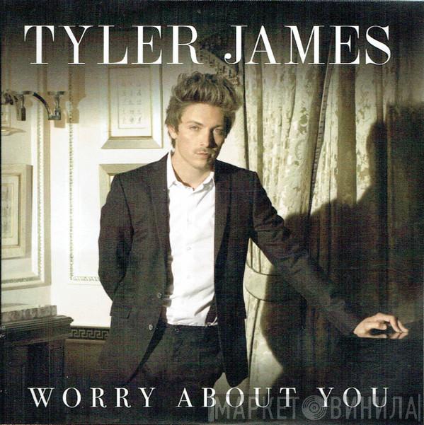 Tyler James - Worry About You